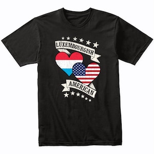 Luxembourgish American Heart Flags Luxembourg USA T-Shirt - Luxembourg Shirt Gift Idea - Luxembourg Flag Shirt
