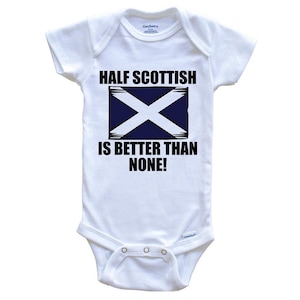 Half Scottish Is Better Than None Funny   Baby Bodysuit - Scotland Flag Baby Bodysuit