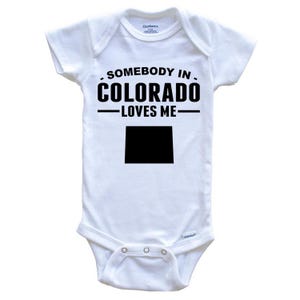 Somebody In Colorado Loves Me   Baby Bodysuit - Colorado Baby Bodysuit
