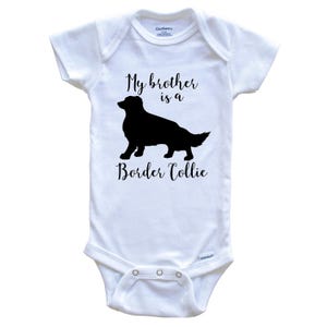 My Brother / Sister Is A Border Collie One Piece - Funny Cute Border Collie Dog Breed One Piece   Baby Bodysuit