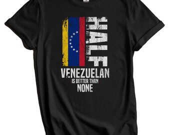 Venezuelan Shirt, Venezuela Flag Shirt - Half Venezuelan Is Better Than None Funny Venezuela Flag T-Shirt