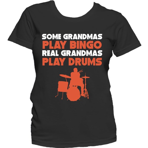 Funny Drummer Grandma Shirt - Some Grandmas Play Bingo Real Grandmas Play Drums Women's T-Shirt