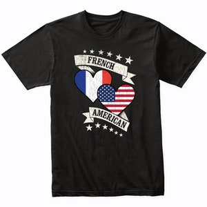 French American Heart Flags France USA T-Shirt - France Shirt Gift Idea - France Flag Shirt