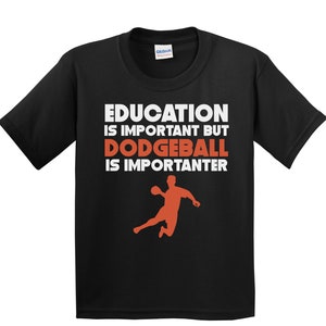 Kids Dodgeball Shirt - Education Is Important But Dodgeball Is Importanter Funny T-Shirt - Youth Dodgeball Shirt for Boys