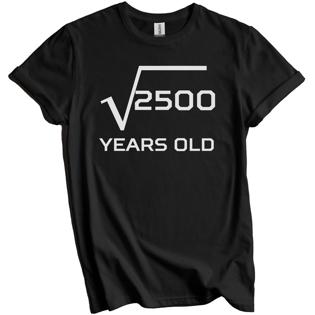 Square Root Of 2500 Funny 50th Birthday Shirt Birthday Gift For 50 square-root-of-2500-funny-50th-birthday-shirt-birthday-gift-for-50