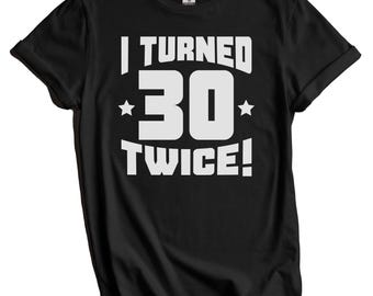 Camiseta divertida de 60 cumpleaños - Idea de regalo - ¡Cumplí 30 dos veces! Camiseta para 60 años