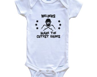 Funny Welding Baby Bodysuit - Welders Make The Cutest Babies One Piece
