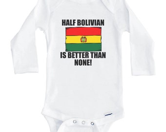 Half Bolivian Is Better Than None Funny Bolivia Flag One Piece Baby Bodysuit (Long Sleeve)