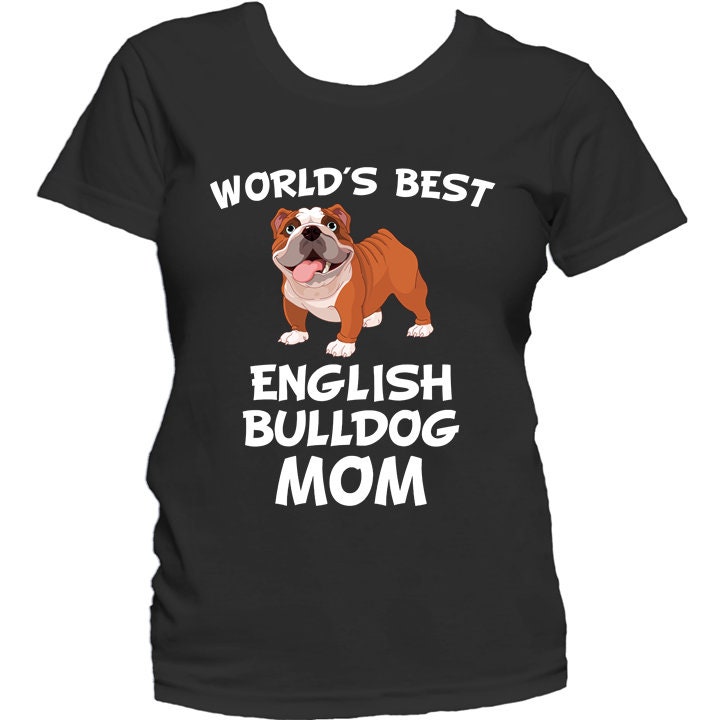 English Bulldog Mom Shirt World's Best English Bulldog Etsy