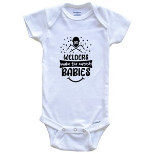 Welders Make The Cutest Babies Funny Welding Baby Bodysuit
