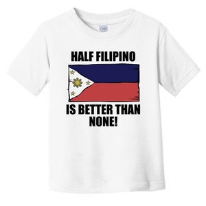 Half Filipino Is Better Than None Funny Baby T-Shirt - Philippines Flag Infant / Toddler Shirt
