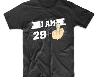 30th Birthday Shirt For Men - I Am 29 Plus Middle Finger 30 Years Old T-Shirt - Funny 30th Birthday Gift