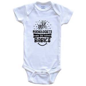 Radiologists Make The Cutest Babies Funny Radiology Baby Bodysuit