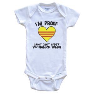 I&#39;m Proof Daddy Can&#39;t Resist Vietnamese Women Funny Vietnam Flag Heart   Baby Bodysuit - Cute One Piece Baby Bodysuit