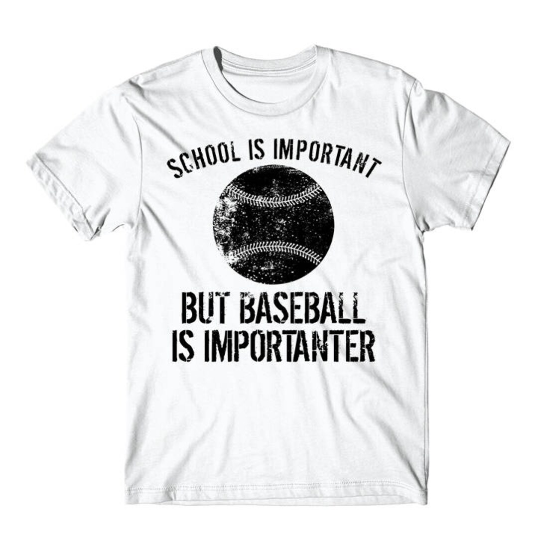 Funny Baseball Shirt School is Important but Baseball is Importanter