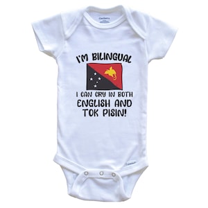I&#39;m Bilingual I Can Cry In Both English And Tok Pisin Funny Papuan Flag Baby Bodysuit - Papua New Guinea One Piece