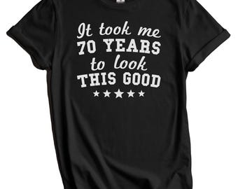 70th Birthday Shirt, Funny 70th Birthday Gift for 70 Year Old, 70th Birthday Party Shirt, It Took Me 70 Years to Look This Good T-Shirt