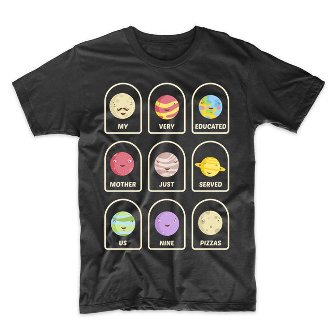 My Very Educated Mother Just Served Us Nine Pizzas Funny Space Science Astronomy Tshirt