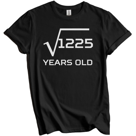 Math Square Root Of 1225 - 35 Years Old 35th Birthday Shirt Math Square Root Of 1225 - 35 Years Old 35th Birthday Shirt