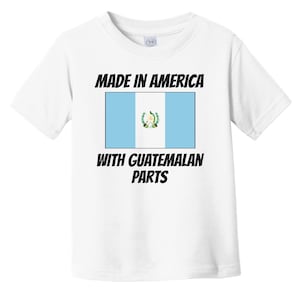 Made In America With Guatemalan Parts Guatemala Flag Infant / Toddler Shirt