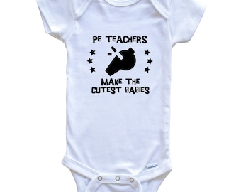 Funny Physical Education Baby Bodysuit - PE Teachers Make The Cutest Babies One Piece