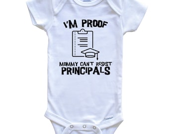 I'm Proof Mommy Can't Resist Principals Funny School   Baby Bodysuit - Cute One Piece Baby Bodysuit
