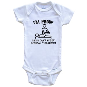 I'm Proof Daddy Can't Resist Physical Therapists Funny Physical Therapy Baby Bodysuit - Cute One Piece Baby Bodysuit image 1