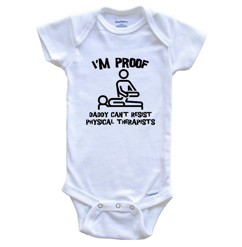 I'm Proof Daddy Can't Resist Physical Therapists Funny Physical Therapy Baby Bodysuit - Cute One Piece Baby Bodysuit image 1
