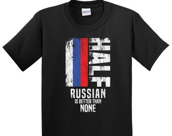 Kids Russia Shirt - Russian Gift - Funny Russian Flag Shirt - Russia Shirt for Kids - Half Russian Is Better Than None