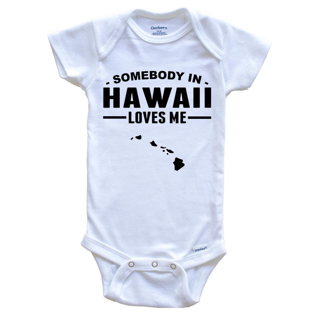 Somebody in Hawaii Loves Me Baby Bodysuit Hawaii Baby Bodysuit - Etsy