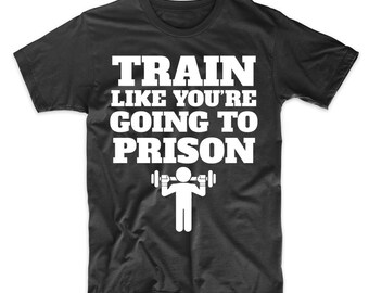 Train Like You're Going To Prison Funny Gym Workout T-Shirt by Really Awesome Shirts