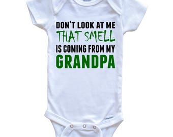 Don't Look At Me That Smell Is Coming From My Grandpa Baby Bodysuit - Funny   Baby Bodysuit