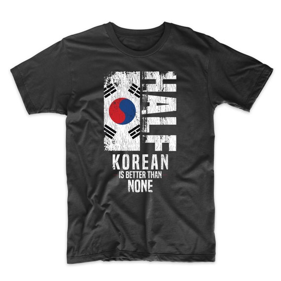 Fahrenheit komedie eindpunt Half Korean Is Better Than None Funny South Korea Flag T-Shirt - Etsy België