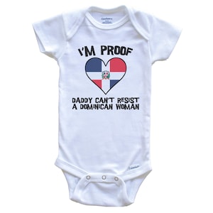 I&#39;m Proof Daddy Can&#39;t Resist a Dominican Woman Dominican Republic Flag Heart   Baby Bodysuit - Cute One Piece Baby Bodysuit