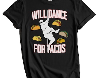 Taco Shirt - Tanzen für Tacos Lustiges Taco-Liebhaber-männliches Stripper-T-Shirt - Taco-Liebhaber-Geschenk - Cinco de Mayo-Hemd