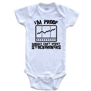 I&#39;m Proof Mommy Can&#39;t Resist Stockbrokers Funny Stock Market   Baby Bodysuit - Cute One Piece Baby Bodysuit