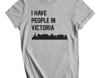 I Have People In Victoria T-Shirt - Victoria British Columbia Skyline Canada Shirt