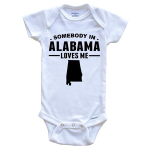 Somebody In Alabama Loves Me   Baby Bodysuit - Alabama Baby Bodysuit