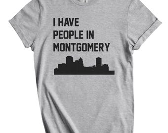 I Have People In Montgomery T-Shirt - Montgomery Alabama Skyline Shirt
