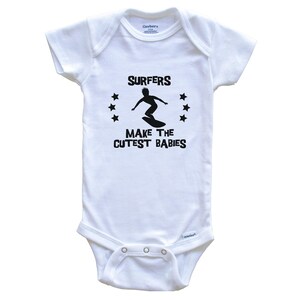 Funny Surfing Baby Bodysuit - Surfers Make The Cutest Babies One Piece