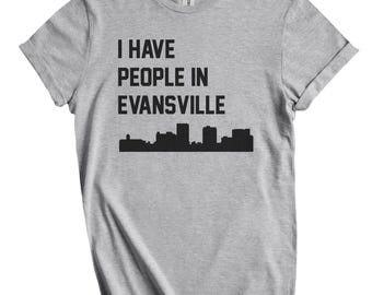 I Have People In Evansville T-Shirt - Evansville Indiana Skyline Shirt