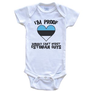 I&#39;m Proof Mommy Can&#39;t Resist Estonian Guys Estonia Flag Heart   Baby Bodysuit - Cute One Piece Baby Bodysuit