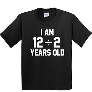 Kids 6th Birthday Shirt - I Am 12 Divided By 2 Years Old - 6 Years Old - Funny 6th Birthday Shirt