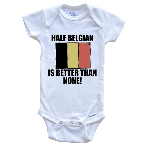 Halb belgisch ist besser als keiner Lustiger Baby Body Belgien Flaggen Baby Bodysuit Etsy