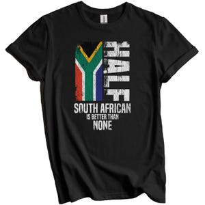 South African Shirt, South Africa Flag Shirt - Half South African Is Better Than None Funny South Africa Flag T-Shirt