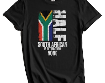 Maglietta sudafricana, maglietta con la bandiera del Sudafrica - Meglio mezzo sudafricano che niente, divertente maglietta con la bandiera del Sudafrica