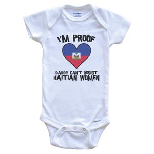I&#39;m Proof Daddy Can&#39;t Resist Haitian Women Funny Haiti Flag Heart   Baby Bodysuit - Cute One Piece Baby Bodysuit