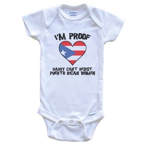 I&#39;m Proof Daddy Can&#39;t Resist Puerto Rican Women Funny Puerto Rico Flag Heart   Baby Bodysuit - Cute One Piece
