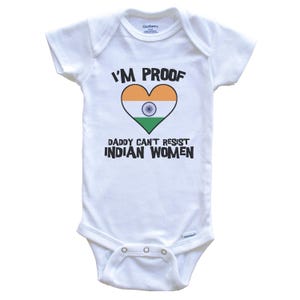 I&#39;m Proof Daddy Can&#39;t Resist Indian Women Funny India Flag Heart   Baby Bodysuit - Cute One Piece Baby Bodysuit
