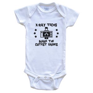 Funny X-Ray Baby Bodysuit - X-Ray Techs Make The Cutest Babies One Piece